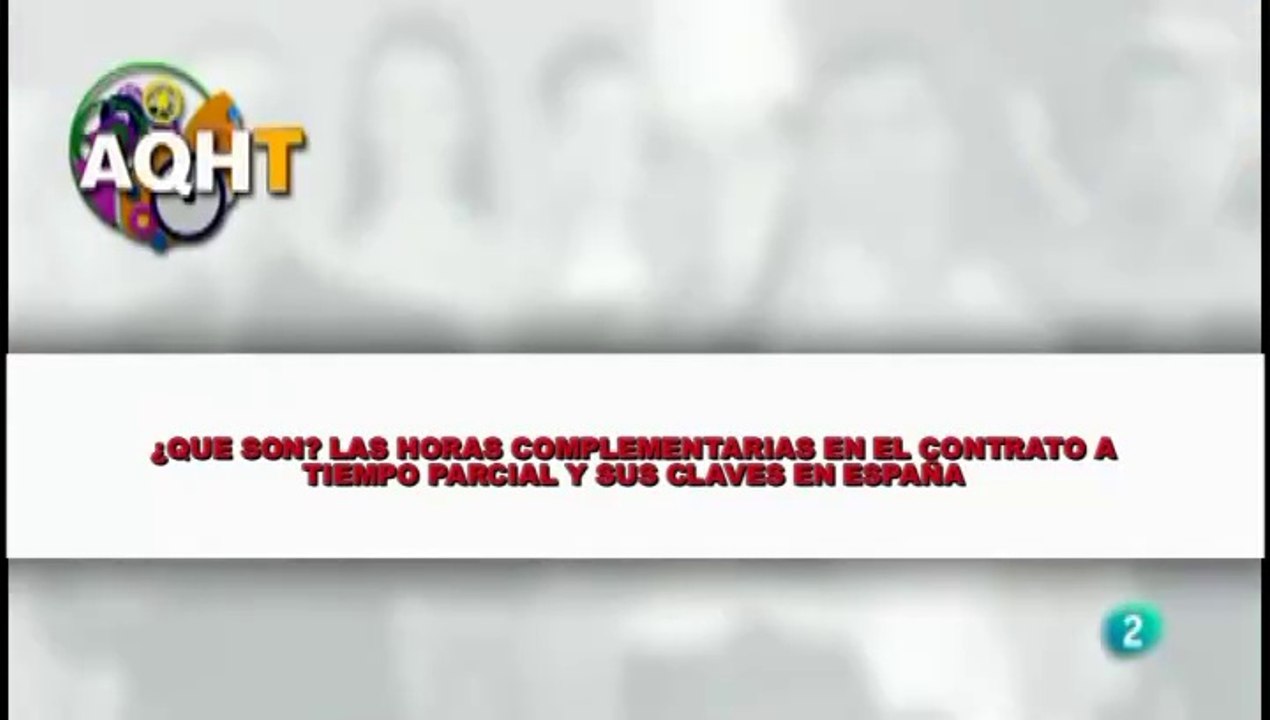 ¿QUE SON? LAS HORAS COMPLEMENTARIAS EN CONTRATO A TIEMPO PARCIAL Y SUS CLAVES EN ESPAÑA