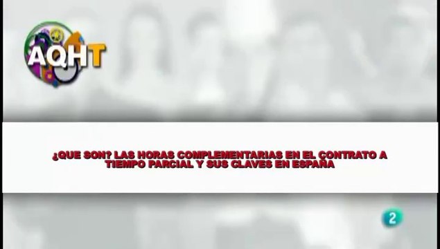 ¿QUE SON? LAS HORAS COMPLEMENTARIAS EN CONTRATO A TIEMPO PARCIAL Y SUS CLAVES EN ESPAÑA