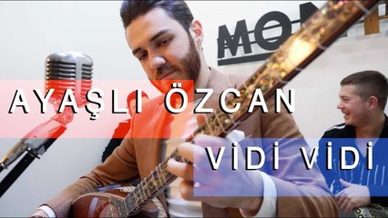 Ayaşlı Özcan - Vidi Vidi (Akustik Performans)