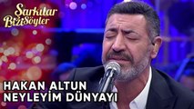 Neyleyim Dünyayı - Hakan Altun | Şarkılar Bizi Söyler | Performans