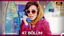 Umutsuz Ev Kadınları 47. Bölüm (4K)