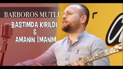 Barboros Mutlu - Bastımda Kırıldı & Amanın İmanım (Canlı Performans)