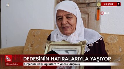 Kırşehirli Gazi İngilizlere 7 yıl esir düşmüş