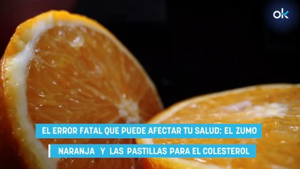 El error fatal que puede afectar tu salud: el zumo de naranja y las pastillas para el colesterol