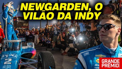 Por que NEWGARDEN virou o VILÃO da INDY? | GP às 10