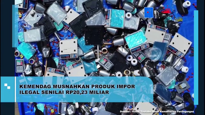 Kemendag Musnahkan Produk Impor Ilegal Senilai Rp20,23 Miliar