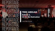 TEDX Abidjan: 10 ans challenge et motivation