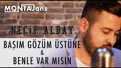 Necip Albay - Başım Gözüm Üstüne & Benle Var Mısın (Akustik Performans)