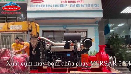 Xuất cụm máy bơm chữa cháy VERSAR công suất lớn 250kW