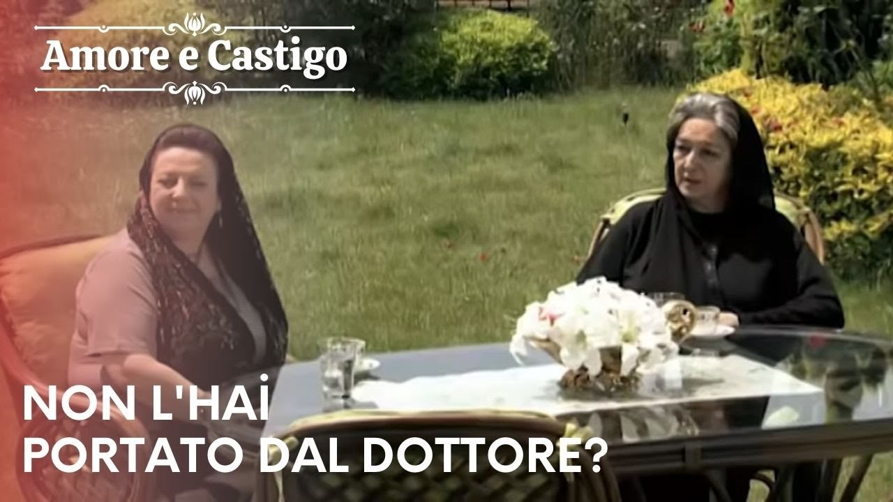 Non l'hai portato dal dottore? | Amore e Castigo - Episodio 23
