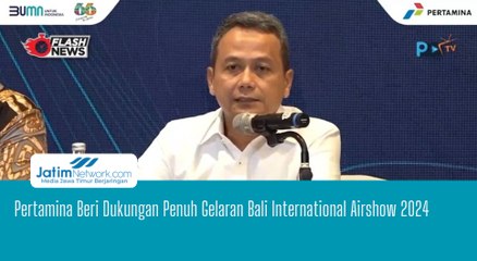 Pertamina Beri Dukungan Penuh Gelaran Bali International Airshow 2024