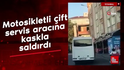Esenyurt'ta motosikletli bir çift servis aracına kaskla saldırdı