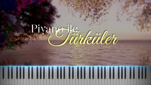 Piyano ile Türküler 2 ♫ Enstrümantal Fon Müzikleri (1 Saat)