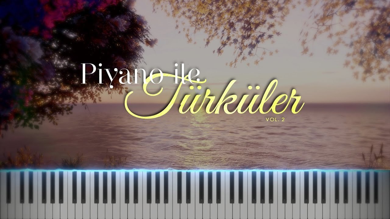 Piyano ile Türküler 2 ♫ Enstrümantal Fon Müzikleri (1 Saat)