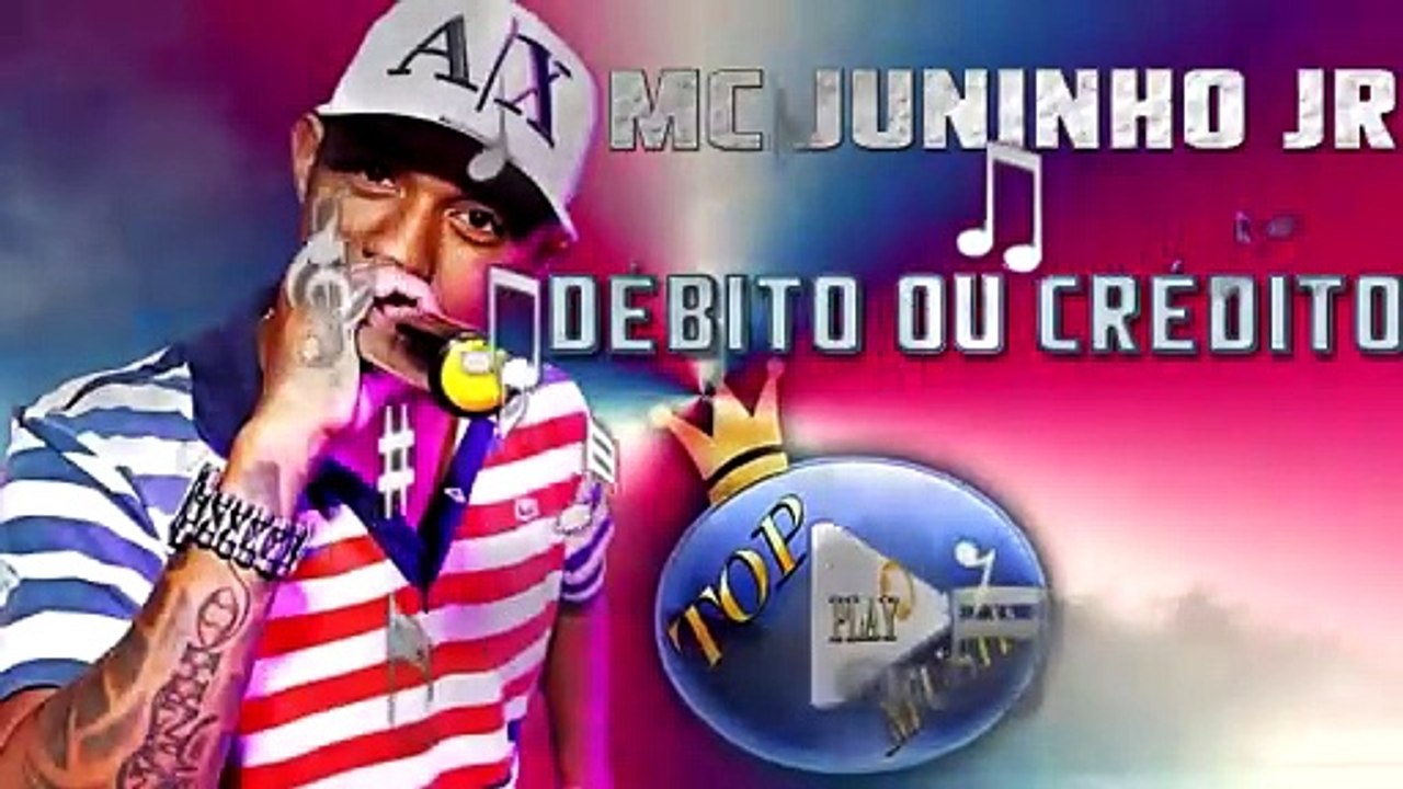 MC JUNINHO JR - DÉBITO OU CRÉDITO ♪(DOWNLOAD)♫