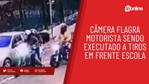 Câmera flagra motorista sendo executado a tiros em frente escola; veja