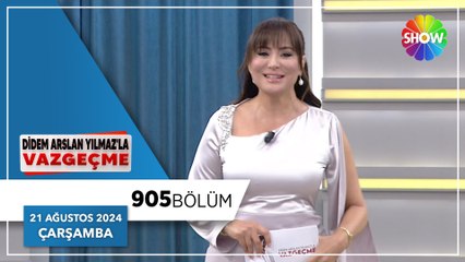 Didem Arslan Yılmaz'la Vazgeçme 905. Bölüm | 21 Ağustos 2024