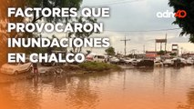 Existen 3 factores que han provocado las inundaciones en Chalco | A Ras de Tierra