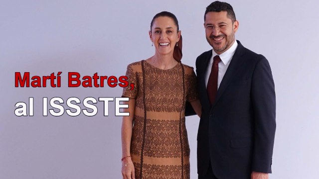 Designa Sheinbaum a Martí Batres como próximo director del ISSSTE
