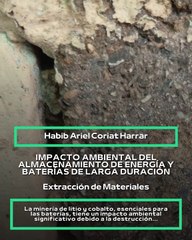 |HABIB ARIEL CORIAT HARRAR | IMPACTO AMBIENTAL DE BATERÍAS Y ALMACENAMIENTO DE ENERGÍA (PARTE 1) (@HABIBARIELC)