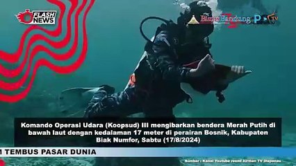 Koopsud III Kibarkan Bendera Merah Putih Pada Kedalaman Laut 17 Meter Di Peraiaran Bosnik, Kabupaten Biak Numfor
