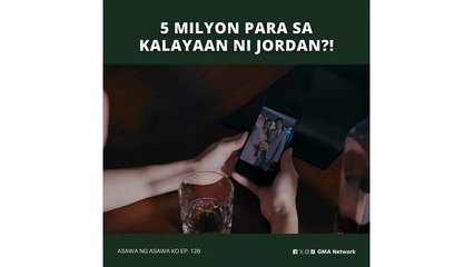 Asawa Ng Asawa Ko: 5 Milyon para sa kalayaan ni Jordan (Episode 126)