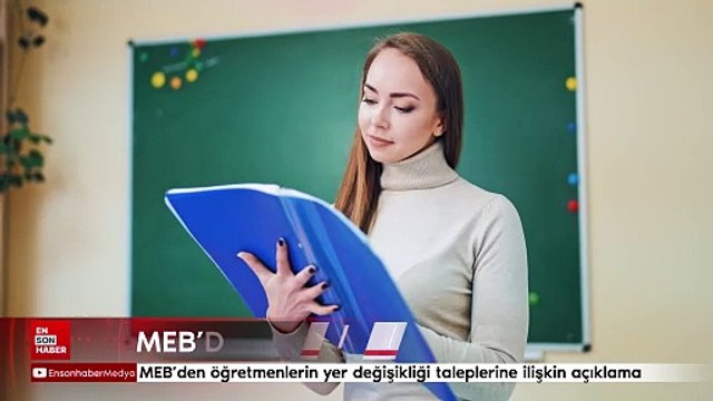MEB'den öğretmenlerin yer değişikliği taleplerine ilişkin açıklama