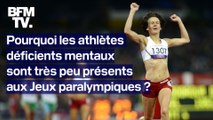 Pourquoi les athlètes déficients mentaux sont très peu présents aux Jeux paralympiques