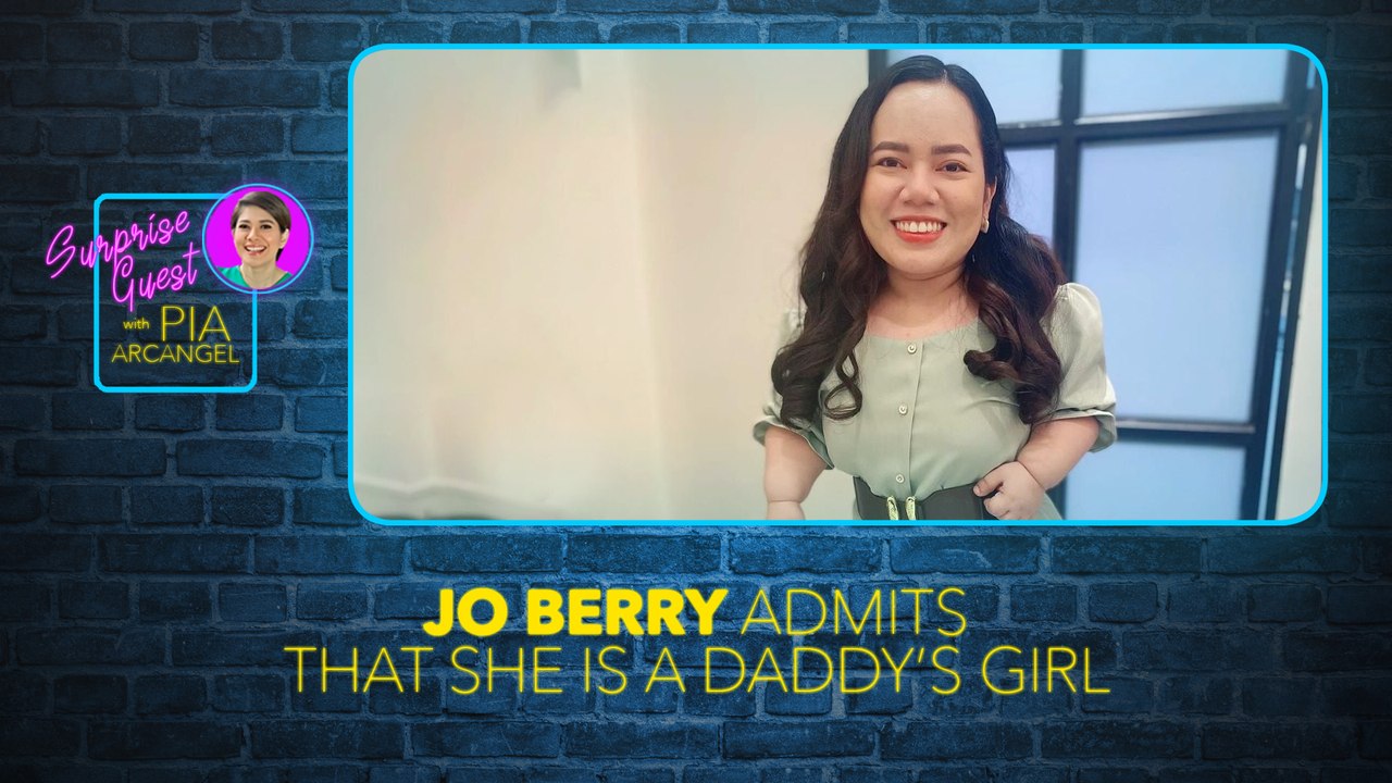 Jo Berry, umaming daddy’s girl | Suprise Guest with Pia Arcangel