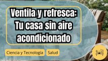 Ventila tu casa de forma natural: El secreto para mantenerla fresca sin aire acondicionado