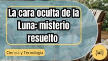 La NASA revela la cara oculta de la Luna: así ha dejado de ser un misterio