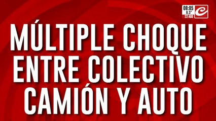 Múltiple choque entre colectivo, camión y auto: hay varios heridos