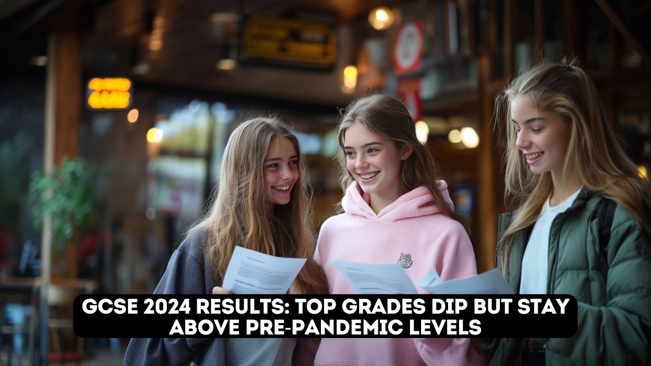 GCSE Results 2024: Top Grades Dip Slightly But Still Surpass Pre-Pandemic Levels