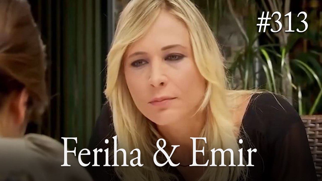 Feriha a Emir #313