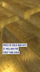 Price of gold bar hits $1 million for first time ever