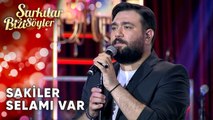 Selamı Var - Sakiler | Şarkılar Bizi Söyler | Performans