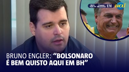 Bruno Engler: "Bolsonaro bem quisto pelos belo-horizontinos"