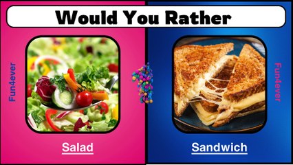 would you rather.......Food Edition