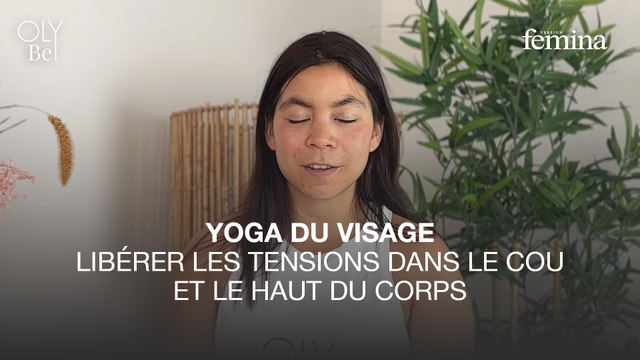 Yoga du visage : 3 exercices pour libérer les tensions dans le haut du corps