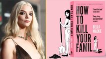 Anya Taylor-Joy Joins Netflix’s ‘How to Kill Your Family’—Here’s Why This Series Is Creating Buzz!