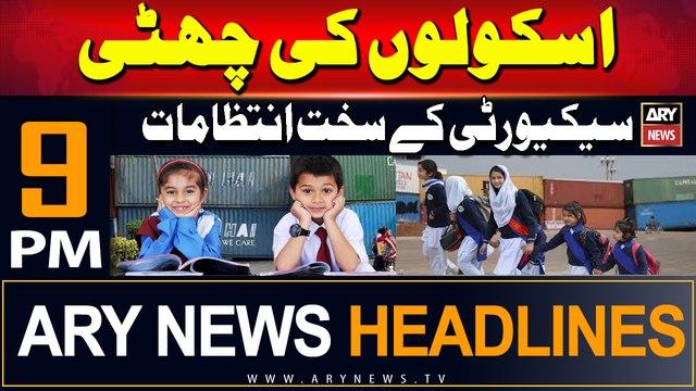 ARY News 9 PM Prime Time Headlines | 22nd August 2024 | Schools closed, roads blocked by containers