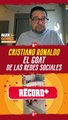 CRISTIANO RONALDO el GOAT de las REDES SOCIALES