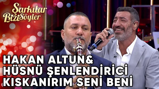 Kıskanırım Seni Ben - Hakan Altun & Hüsnü Şenlendirici | Şarkılar Bizi Söyler | Performans