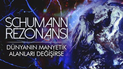 Schumann Rezonansı | Dünyanın Manyetik Alanları Değişirse