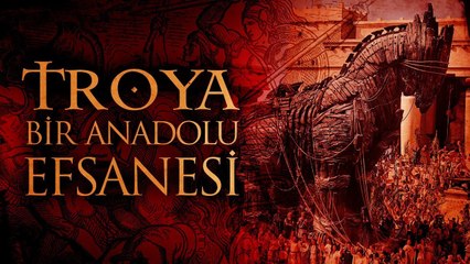 Troya | Bir Anadolu Efsanesi