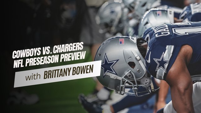 NFL Week 3 Preseason Preview: Los Angeles Chargers vs. Dallas Cowboys