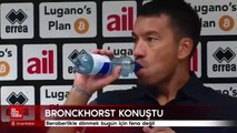 Bronckhorst: Beraberlikle dönmek bugün için fena değil
