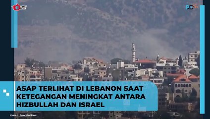 Asap Terlihat di Lebanon Saat Ketegangan Meningkat Antara Hizbullah dan Israel