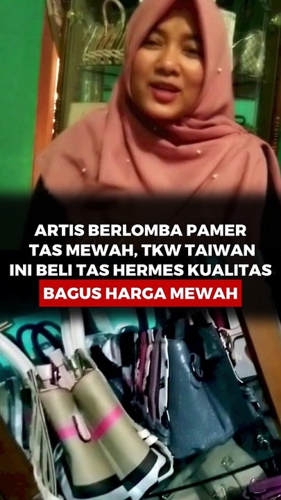 Artis berlomba pamer tas mewah, TKW Taiwan ini beli tas Hermes kualitas bagus harga murah
