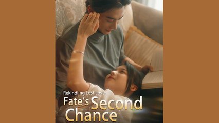 Rekinding Lost Love Fate's Second Chance Full Episode
